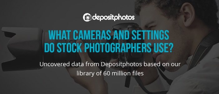 Top Cameras and Settings for Stock Photos – Cool Infographic by Depositphotos!