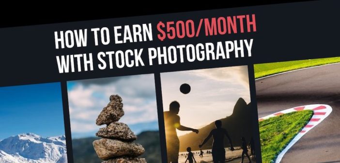How to Earn $500/Month with Stock Photography